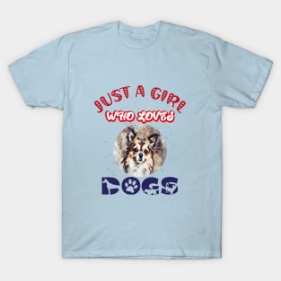JUST A GIRL WHO LOVES DOGS T-Shirt